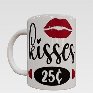 Valentine’s Day mug “ kisses 25 cents”